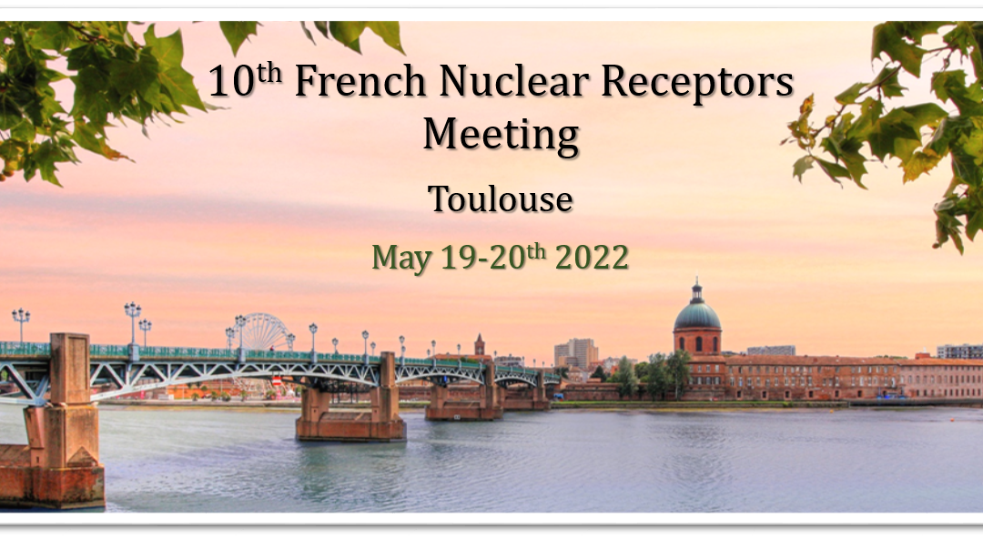 10TH FRENCH NUCLEAR RECEPTORS MEETING: MAY 19-20TH 2022